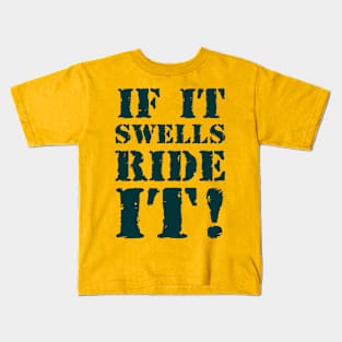 If it swells, ride it! 2 Kids T-Shirt